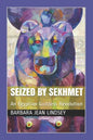 Seized By Sekhmet: An Egyptian Goddess Revolution - Paperback