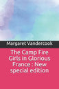 The Camp Fire Girls in Glorious France: New special edition - Paperback