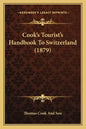 Cook's Tourist's Handbook to Switzerland (1879) - Paperback