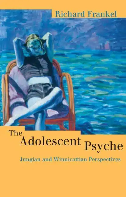 The Adolescent Psyche: Jungian and Winnicottian Perspectives - Paperback