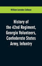 History of the 42nd Regiment, Georgia Volunteers, Confederate States Army, Infantry - Paperback