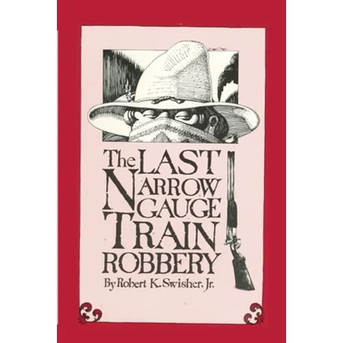 The Last Narrow Gauge Train Robbery - Paperback