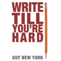 Write Till You're Hard: The Best Guide to Writing Erotica Ever - Paperback