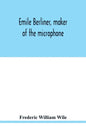 Emile Berliner, maker of the microphone - Paperback