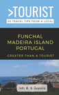 Greater Than a Tourist- Funchal Madeira Island Portugal: 50 Travel Tips from a Local - Paperback
