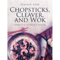 Chopsticks, Cleaver, and Wok - Paperback