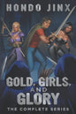 Gold, Girls, and Glory: The Complete Series - Paperback