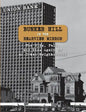 Bunker Hill in the Rearview Mirror: The Rise, Fall, and Rise Again of an Urban Neighborhood - Paperback