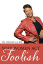 Why Women Act Foolish - Paperback
