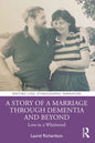A Story of a Marriage Through Dementia and Beyond: Love in a Whirlwind - Paperback