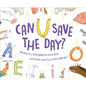 Can U Save the Day? - Hardcover