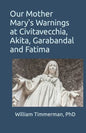 Our Mother Mary's Warnings at Civitavecchia, Akita, Garabandal and Fatima - Paperback