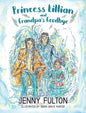 Princess Lillian and Grandpa's Goodbye - Hardcover
