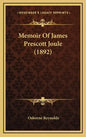 Memoir of James Prescott Joule (1892) - Hardcover