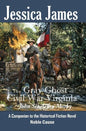 The Gray Ghost of Civil War Virginia: John Singleton Mosby: A Companion to Jessica James' Historical Fiction Novel NOBLE CAUSE - Paperback