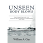 Unseen Body Blows: The Fighting LST 479 and its Seven Pacific Campaigns, 1943-1945 - Paperback