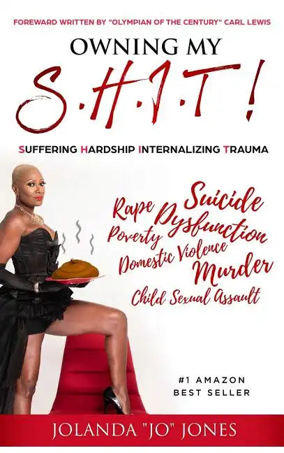Owning My S.H.I.T.: Suffering Hardship Internalizing Trauma - Hardcover