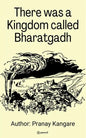 There was a kingdom Call Bharatgadh - Paperback