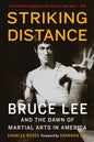 Striking Distance: Bruce Lee and the Dawn of Martial Arts in America - Paperback