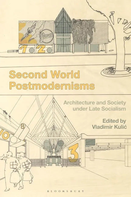 Second World Postmodernisms: Architecture and Society Under Late Socialism - Paperback