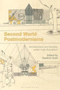 Second World Postmodernisms: Architecture and Society Under Late Socialism - Paperback