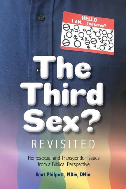 The Third Sex? Revisited: Homosexual and Transgender Issues from a Biblical Perspective - Paperback
