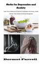 Herbs for Depression and Anxiety: Learn How to Relieve the Symptoms of Depression and Anxiety Disorder, Panic Attacks and Stress Management - Paperback