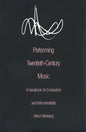 Performing Twentieth-Century Music: A Handbook for Conductors and Instrumentalists - Paperback