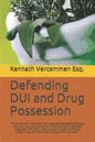 Defending DUI and Drug Possession: This book will help attorneys represent persons charged with DUI, drug and other criminal and traffic offenses. Det - Paperback