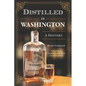 Distilled in Washington: A History - Paperback