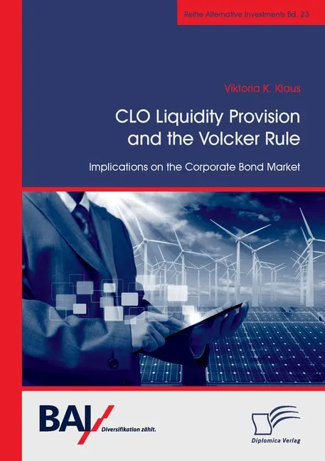 CLO Liquidity Provision and the Volcker Rule: Implications on the Corporate Bond Market - Paperback