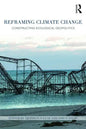 Reframing Climate Change: Constructing ecological geopolitics - Paperback