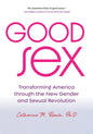 Good Sex: Transforming America Through the New Gender and Sexual Revolution - Paperback