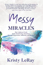 Messy Miracles: The Unfiltered Truth about Manifesting Abundance Through Depression, Addiction, and Divorce - Hardcover