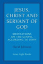 Jesus, Christ and Servant of God: Meditations on the Gospel Accordiong to John - Paperback