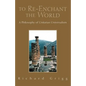 To Re-Enchant the World: A Philosophy of Unitarian Universalism - Paperback