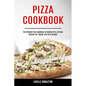 Pizza Cookbook: The Ultimate Pizza Cookbook for Making Pizza at Home (Discover 40+ Cheese-free Pizza Recipes) - Paperback
