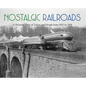 Nostalgic Railroads: A Pictorial View of Trains and People from 1853 to 1939 - Hardcover