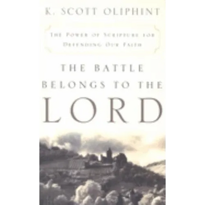 The Battle Belongs to the Lord: The Power of Scripture for Defending Our Faith - Paperback