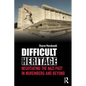 Difficult Heritage: Negotiating the Nazi Past in Nuremberg and Beyond - Paperback