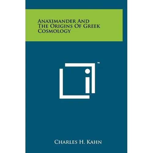 Anaximander And The Origins Of Greek Cosmology - Hardcover