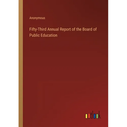 Fifty-Third Annual Report of the Board of Public Education - Paperback