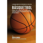 El Programa Completo de Entrenamiento de Fuerza para Basquetbol: Desarrolle mas flexibilidad, fuerza, velocidad, agilidad, y resistencia, a traves del - Paperback
