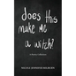Does This Make Me A Witch?: A Poetry Collection - Paperback