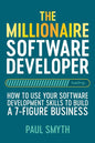 The Millionaire Software Developer: How To Use Your Software Development Skills To Build A 7-Figure Business - Paperback