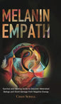 The Melanin Empath: Survival and Healing Guide to Discover Melanated Beings and Avoid damage from Negative Energy - Hardcover