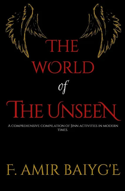 The World of The Unseen: A comprehensive compilation of Jinn activities in modern times - Paperback