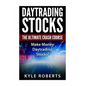 Daytrading The Ultimate Crash Course: Make Money Daytrading Stocks - Paperback