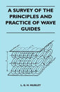 A Survey Of The Principles And Practice Of Wave Guides - Paperback