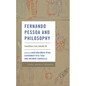 Fernando Pessoa and Philosophy: Countless Lives Inhabit Us - Paperback